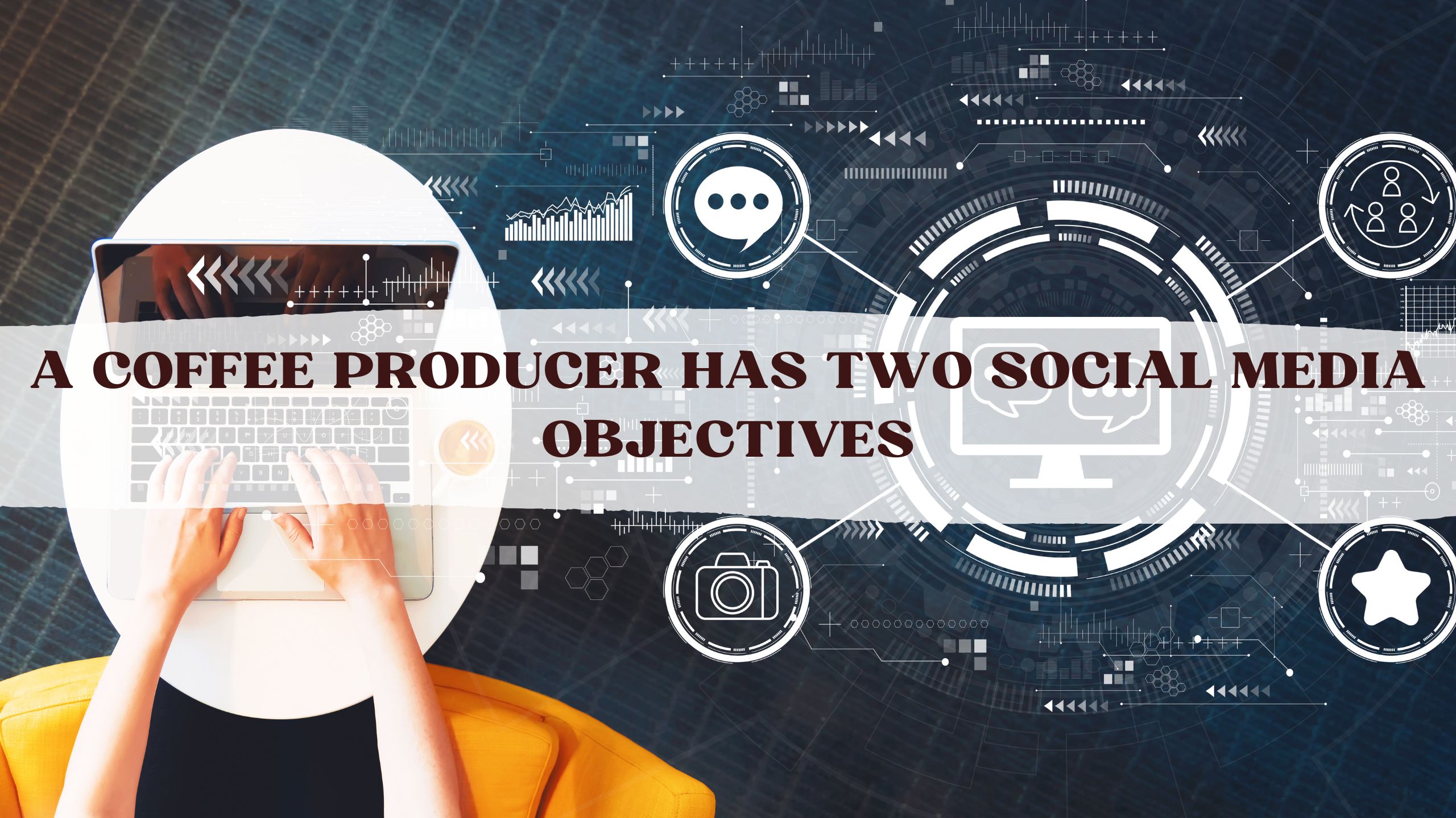 a-coffee-producer-has-two-social-media-objectives