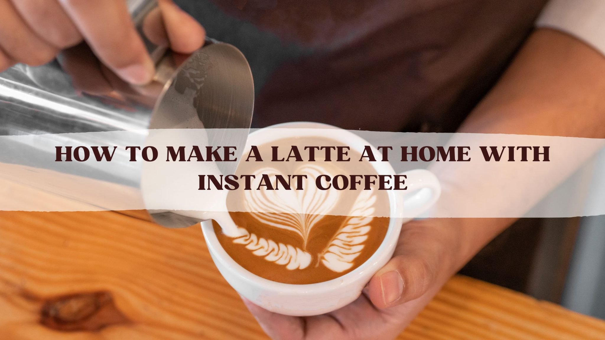 How To Make A Latte At Home With Instant Coffee