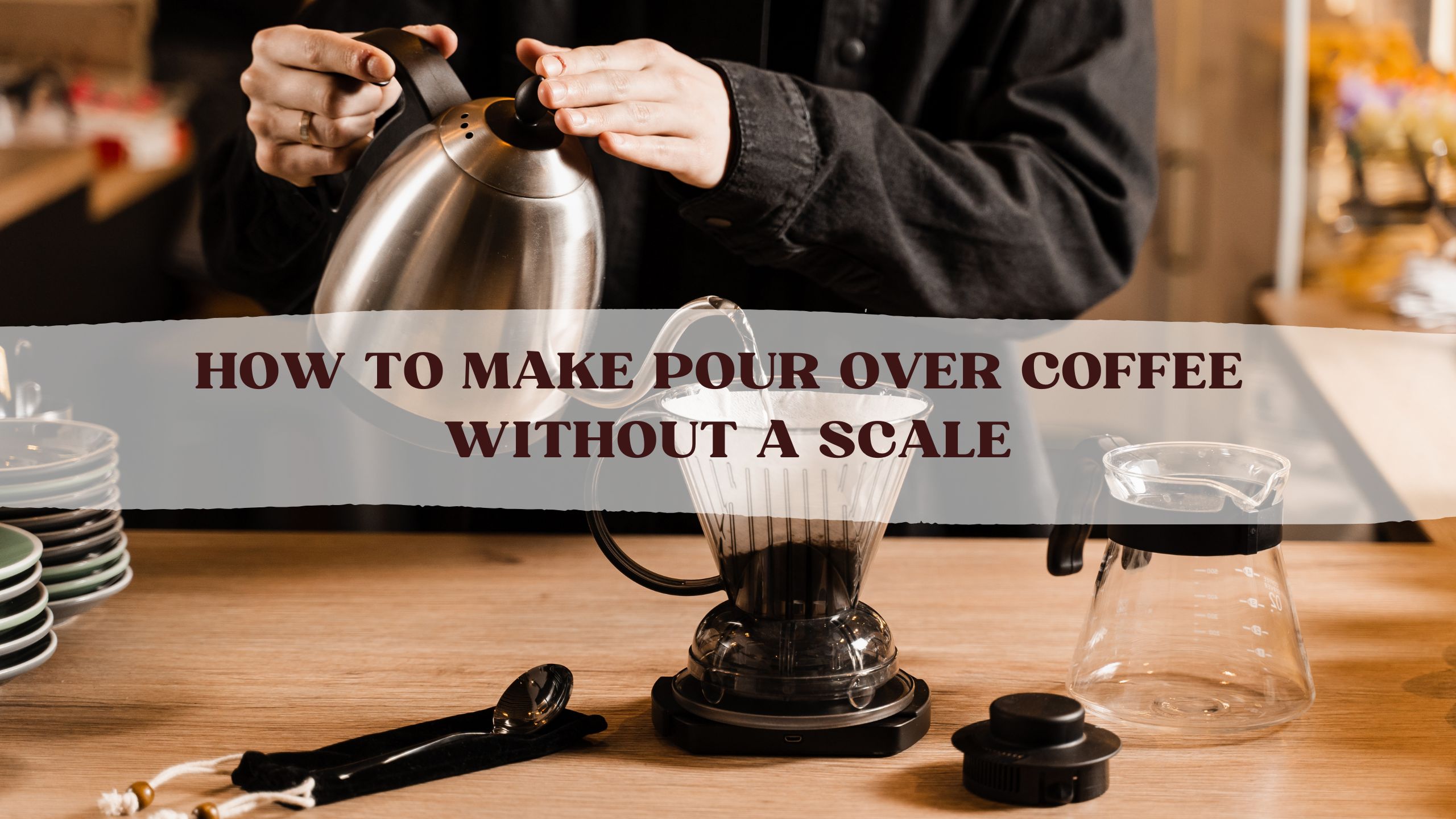 How-To-Make-Pour-Over-Coffee-Without-A-Scale