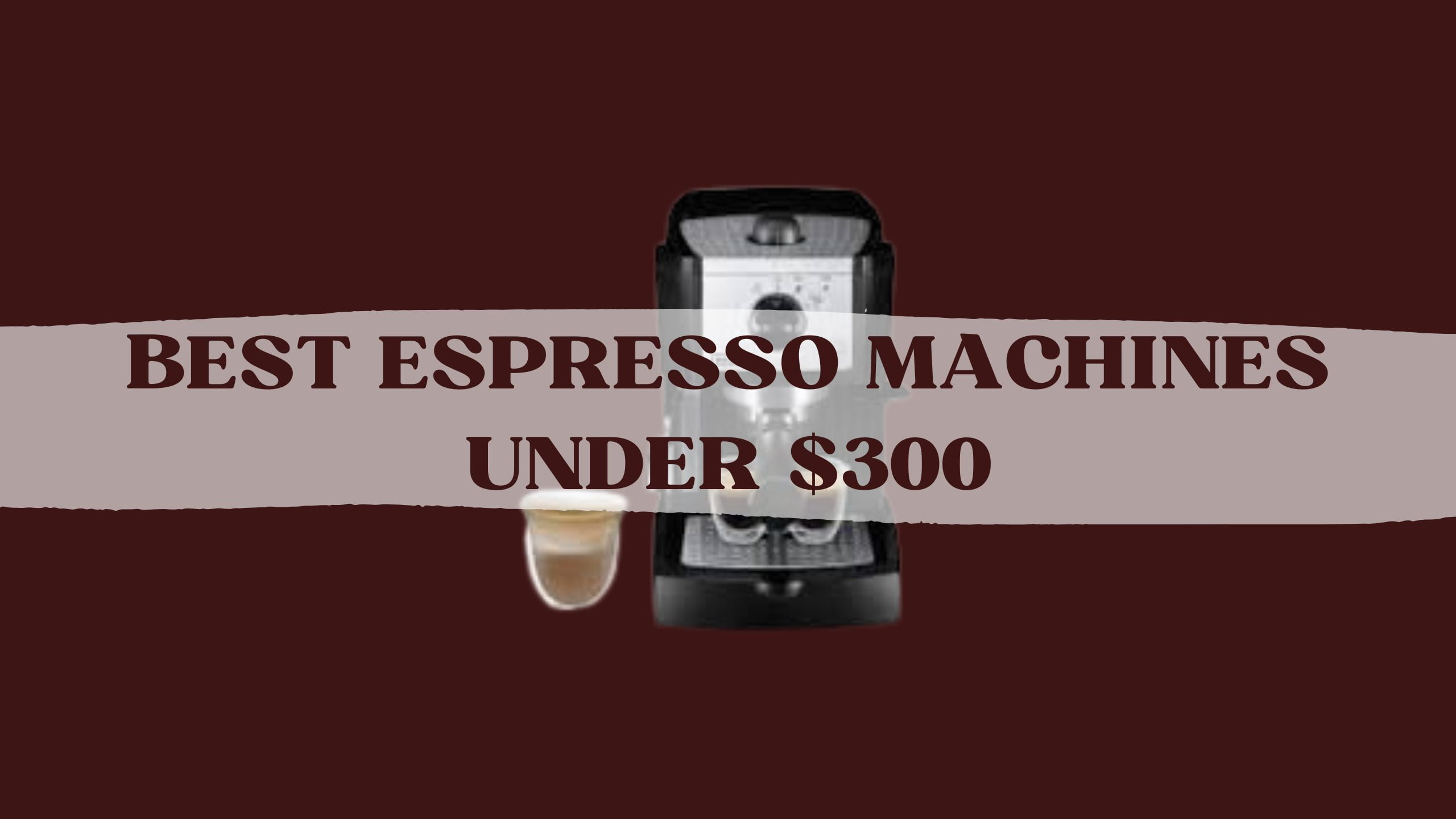 Best-Espresso-Machines-Under-$300