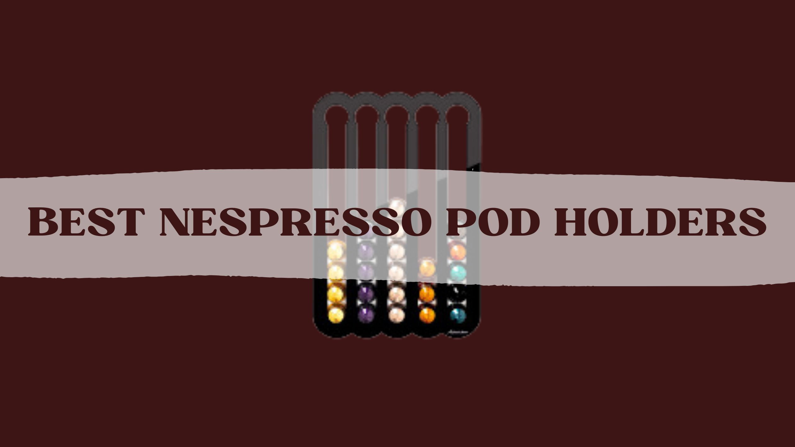 Best-Nespresso-Pod-Holders